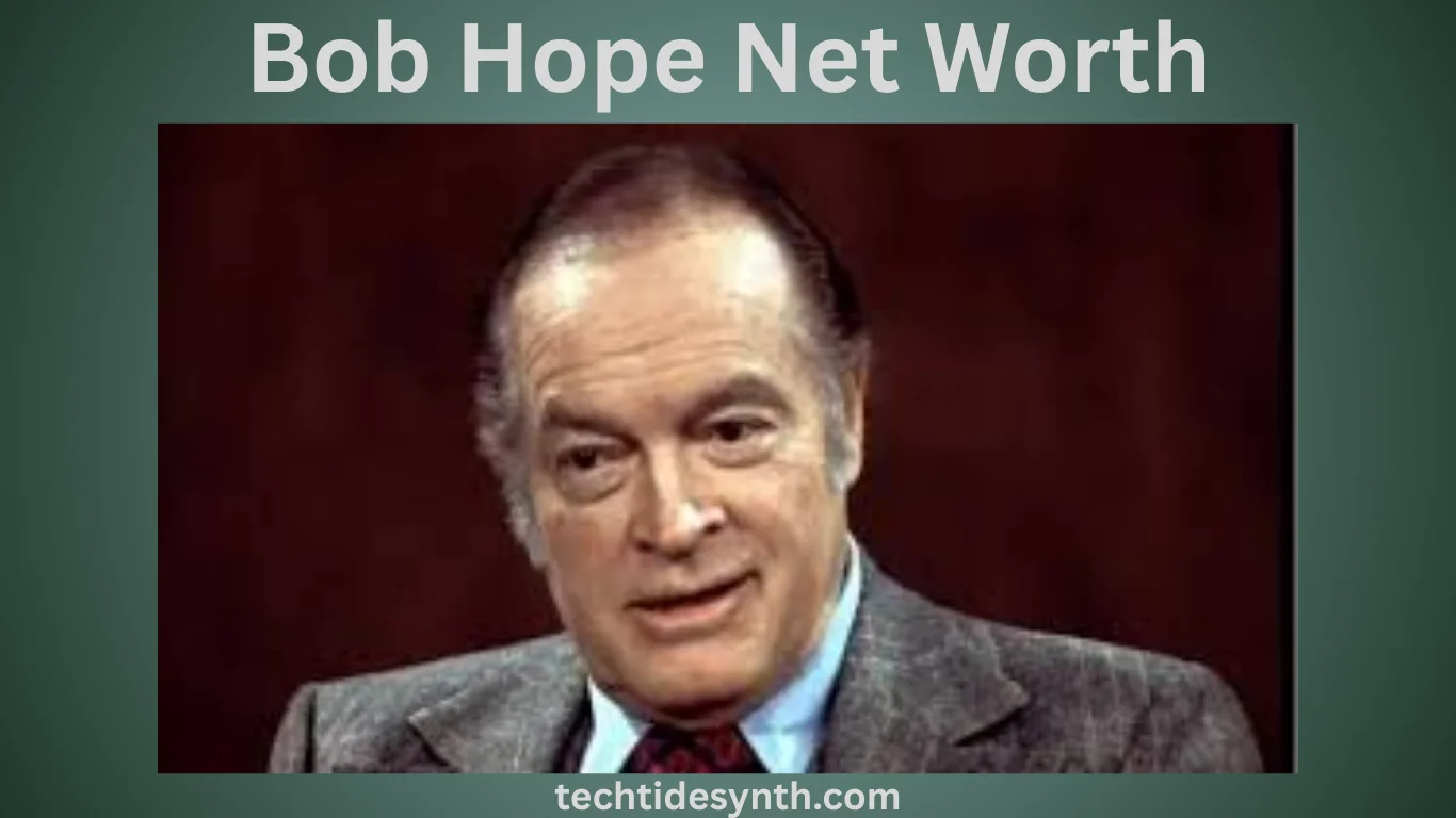 Bob Hope Net Worth