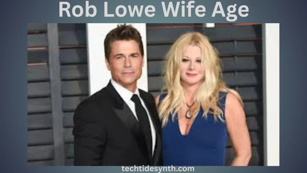 Rob Lowe Wife Biography