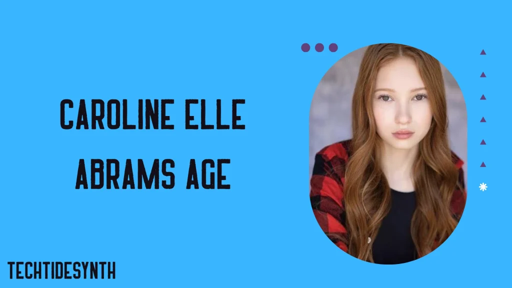 Caroline Elle Abrams Age