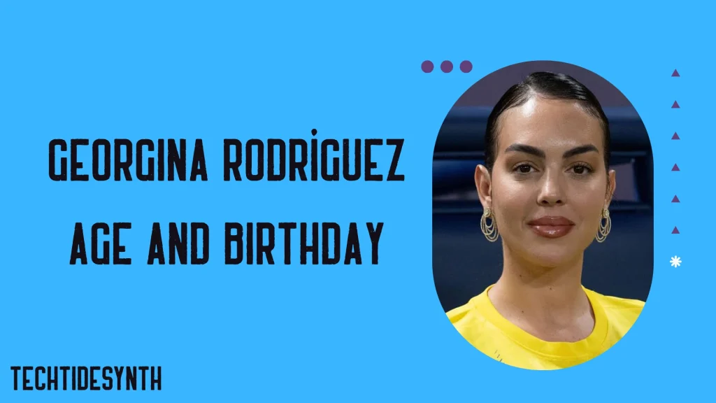 Georgina Rodríguez Age and Birthday
