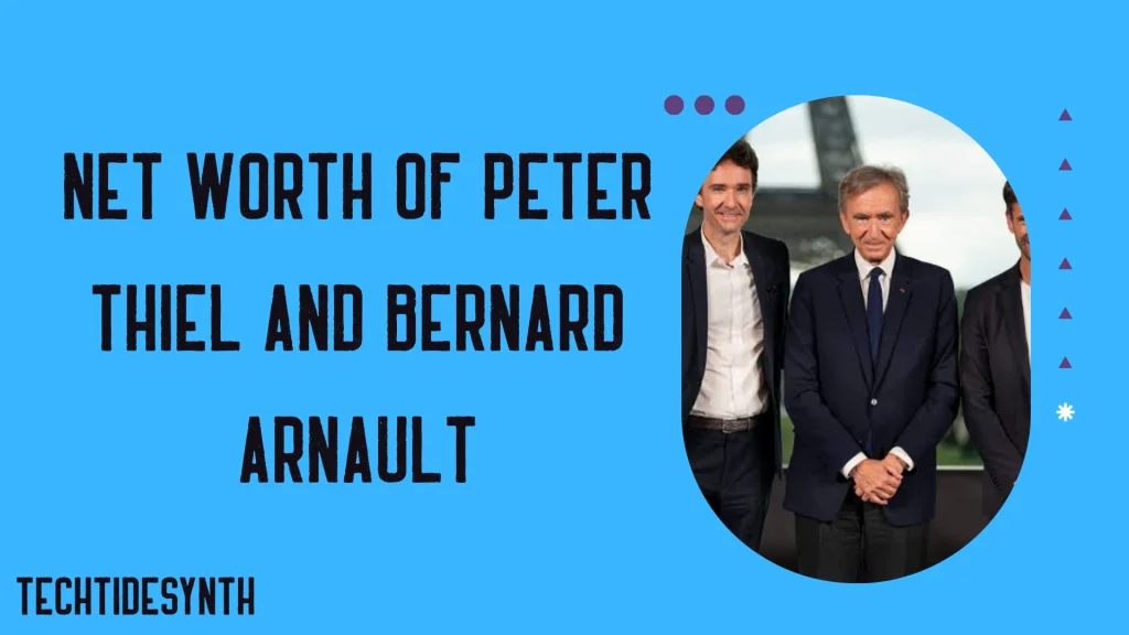 Net Worth of Peter Thiel and Bernard Arnault