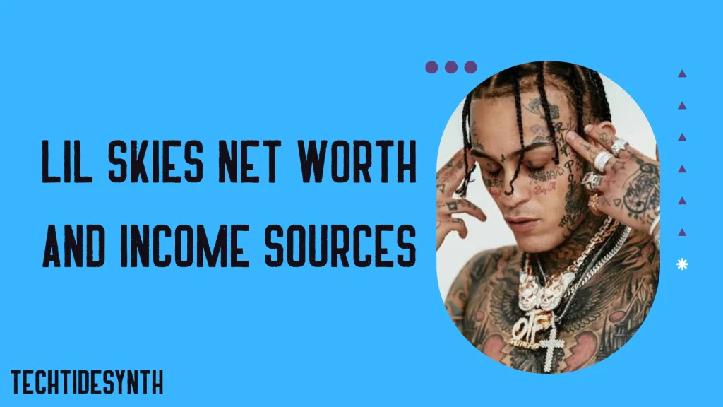 Lil Skies Net Worth and Income Sources